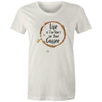 Life Is Too Short For Bad Coffee - Womens T-shirt Natural Womens T-shirt Coffee Printed In Australia