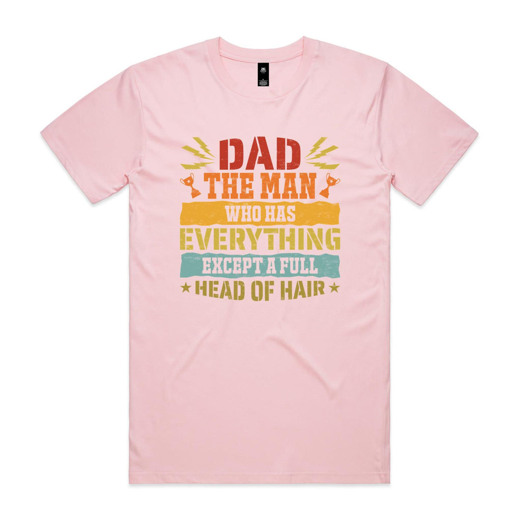 Dad, The Man Who Has Everything, Except A Full Head Of Hair - Mens T-shirt