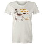 I Just Need One Cup Of Coffee - Womens T-shirt Natural Womens T-shirt Coffee Printed In Australia
