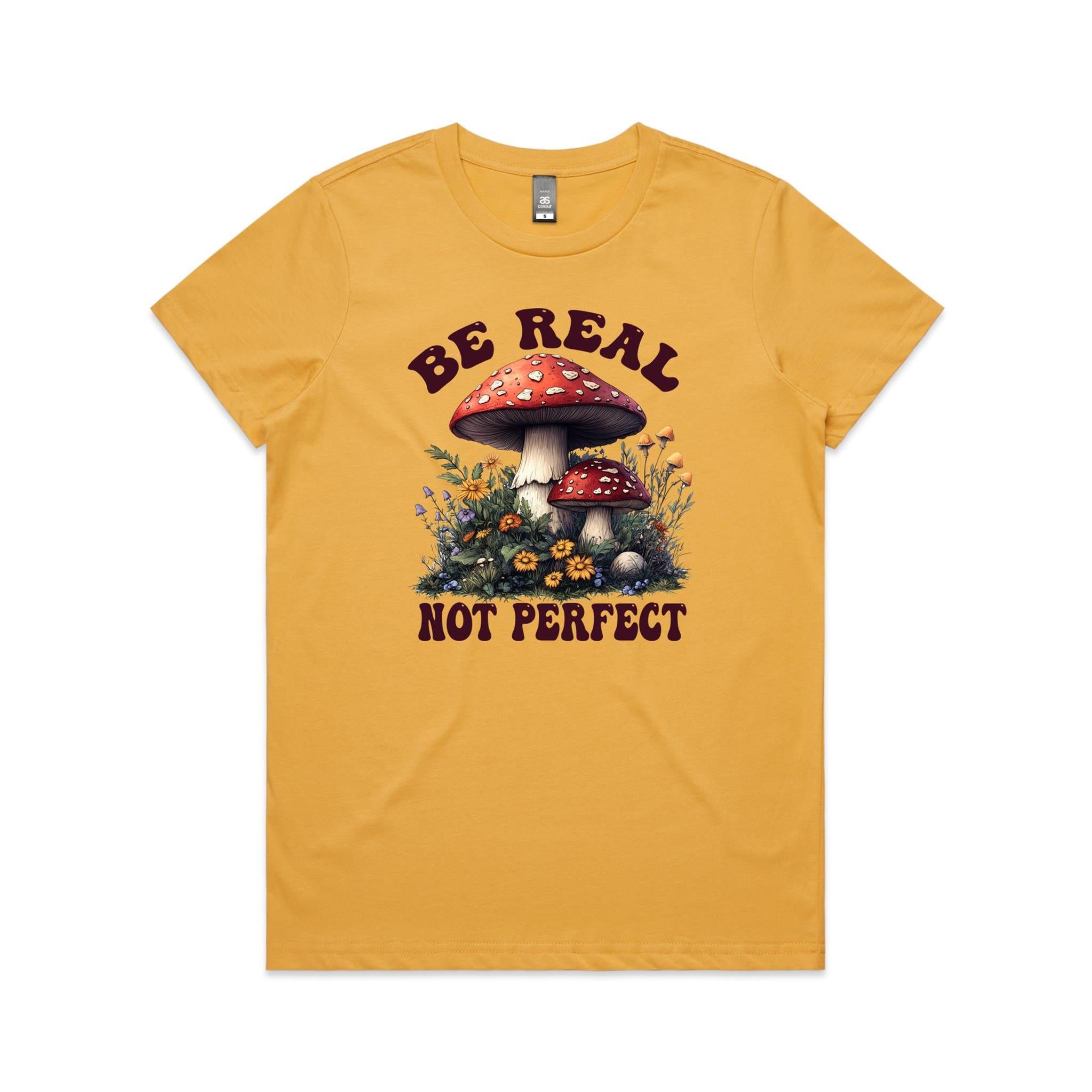 Be Real Not Perfect, Hippie Mushroom Garden - Womens T-shirt