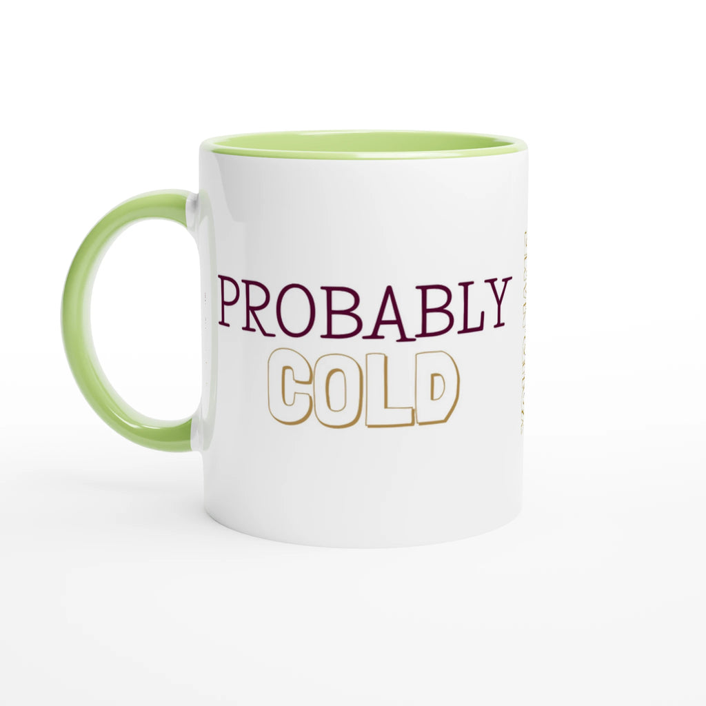 Personalised - Probably Cold - White 11oz Ceramic Mug with Color Inside Ceramic Green Personalised 11oz Mug customise Globally Fulfilled personalise