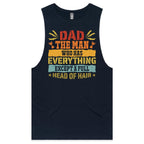 Dad, The Man Who Has Everything Except A Full Head Of Hair Mens Men's AS Colour Drop Arm Tank Top Navy Drop Arm Tank Top Dad Printed In Australia