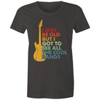 I May Be Old But I Got To See All The Cool Bands - Womens T-shirt Charcoal Womens T-shirt Funny Music Printed In Australia