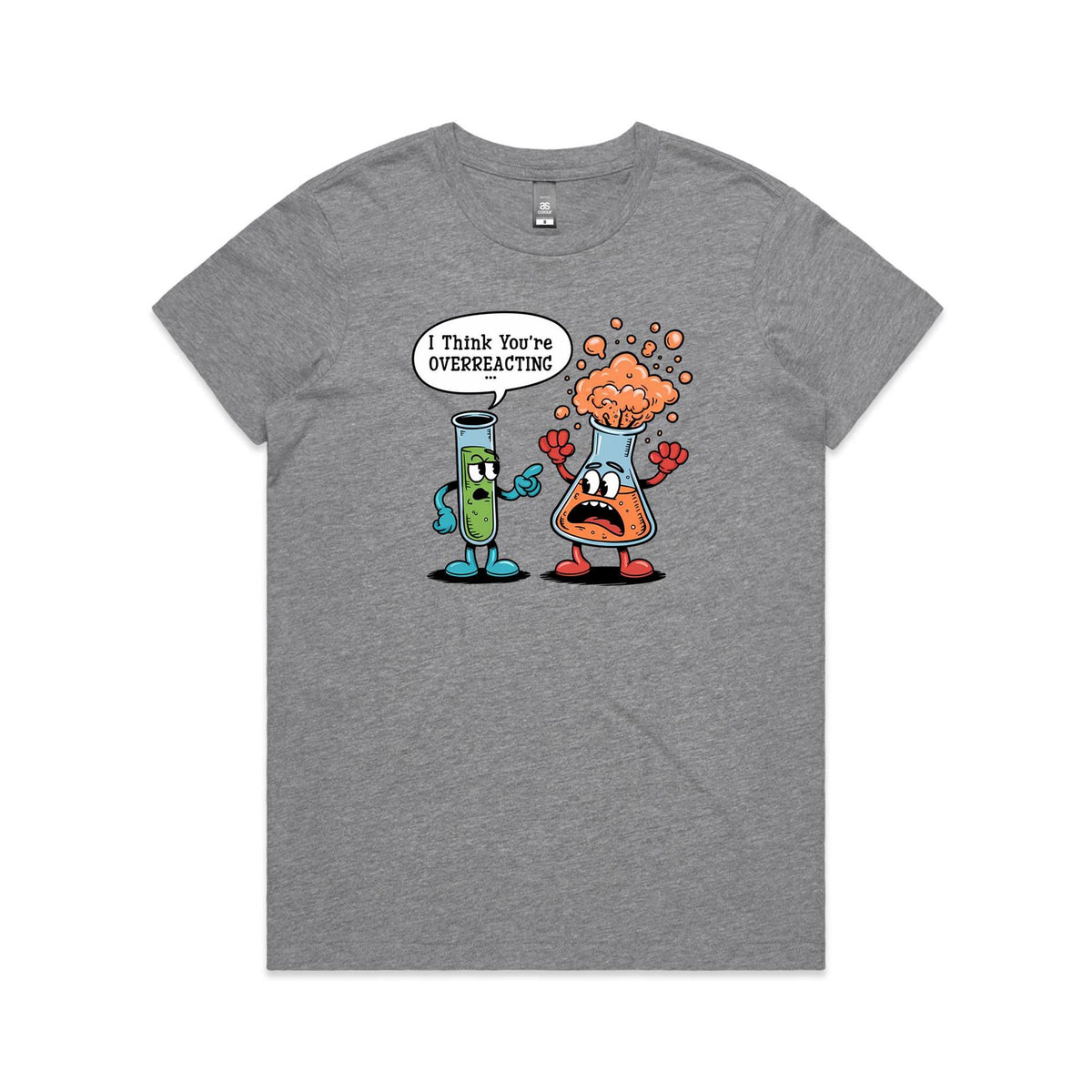 I Think You're Overreacting Chemistry Women's AS Colour T-shirt