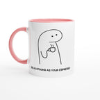 Be As Strong As Your Espresso - White 11oz Ceramic Mug with Colour Inside Ceramic Pink Colour 11oz Mug Coffee Globally Fulfilled