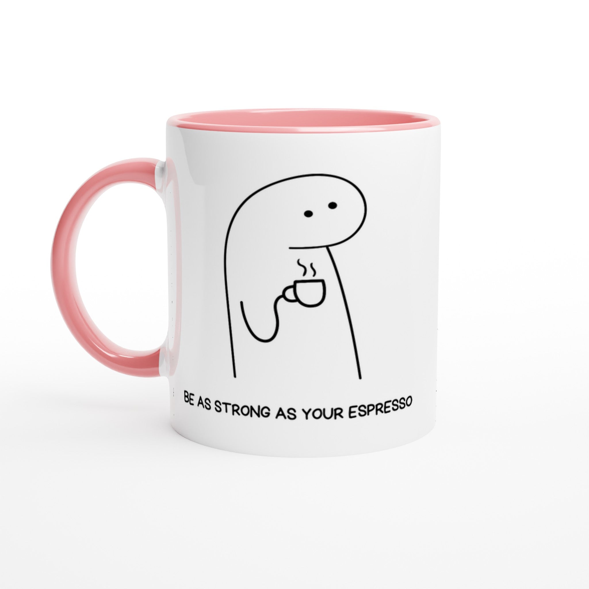 Be As Strong As Your Espresso - White 11oz Ceramic Mug with Colour Inside Ceramic Pink Colour 11oz Mug Coffee Globally Fulfilled