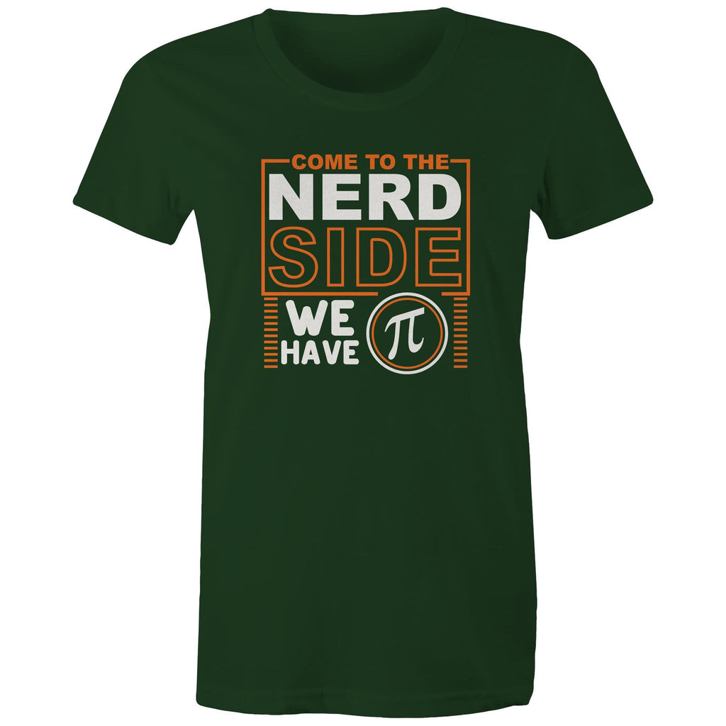Come To The Nerd Side, We Have Pi - Womens T-shirt Forest Green Womens T-shirt Maths Printed In Australia Sci Fi