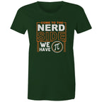 Come To The Nerd Side, We Have Pi - Womens T-shirt Forest Green Womens T-shirt Maths Printed In Australia Sci Fi