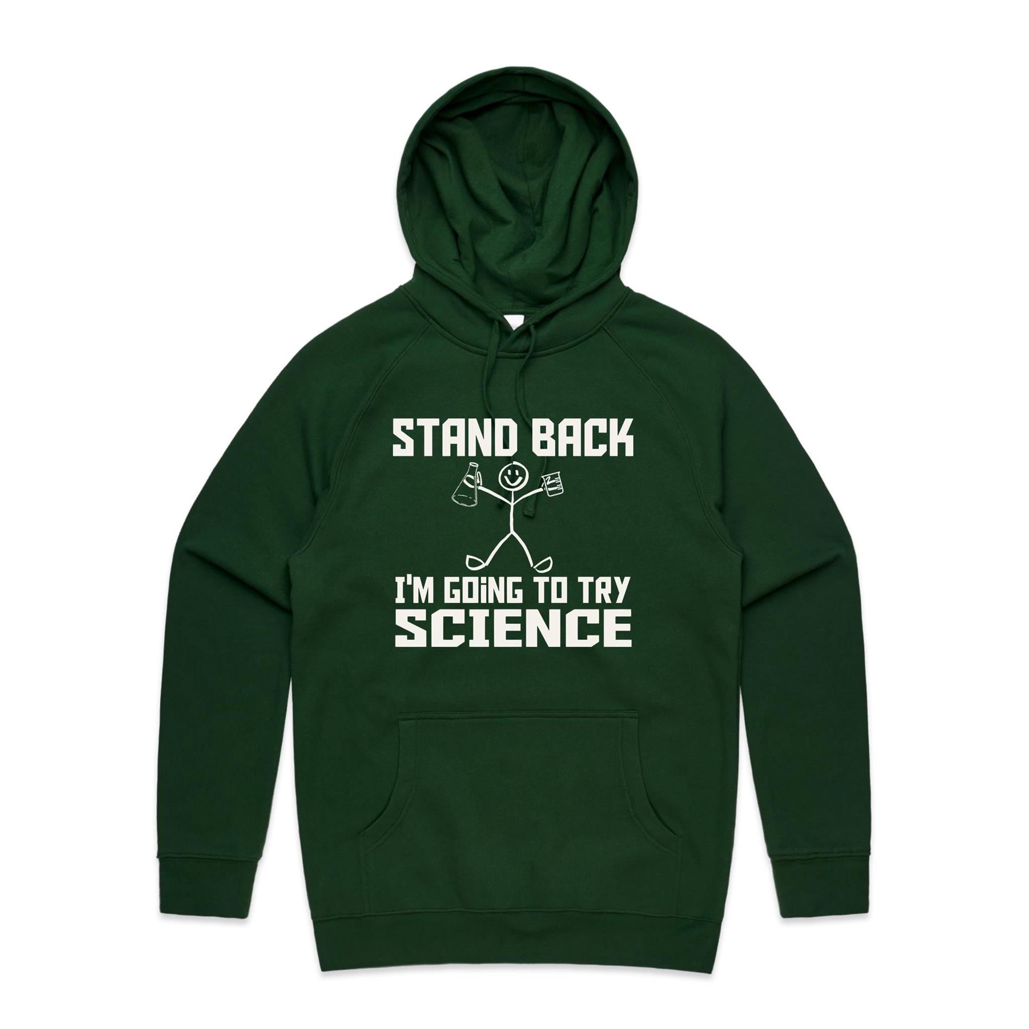 Stand Back, I'm Going To Try Science - Mens Hoodie Forest Green Mens Hoodie Printed In Australia Science