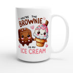 You're The Brownie To My Ice Cream, Valentine - White 15oz Ceramic Mug 15oz Mug Food Globally Fulfilled Love