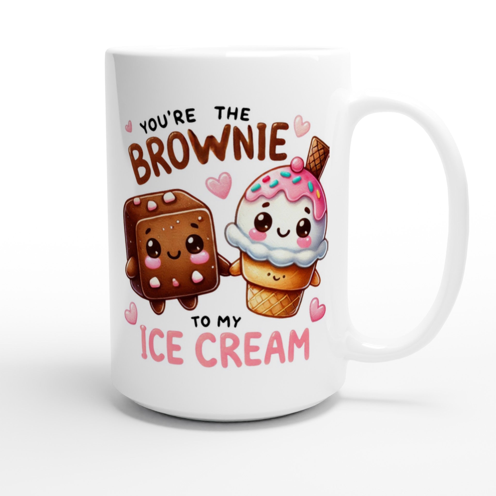 You're The Brownie To My Ice Cream, Valentine - White 15oz Ceramic Mug 15oz Mug Food Globally Fulfilled Love