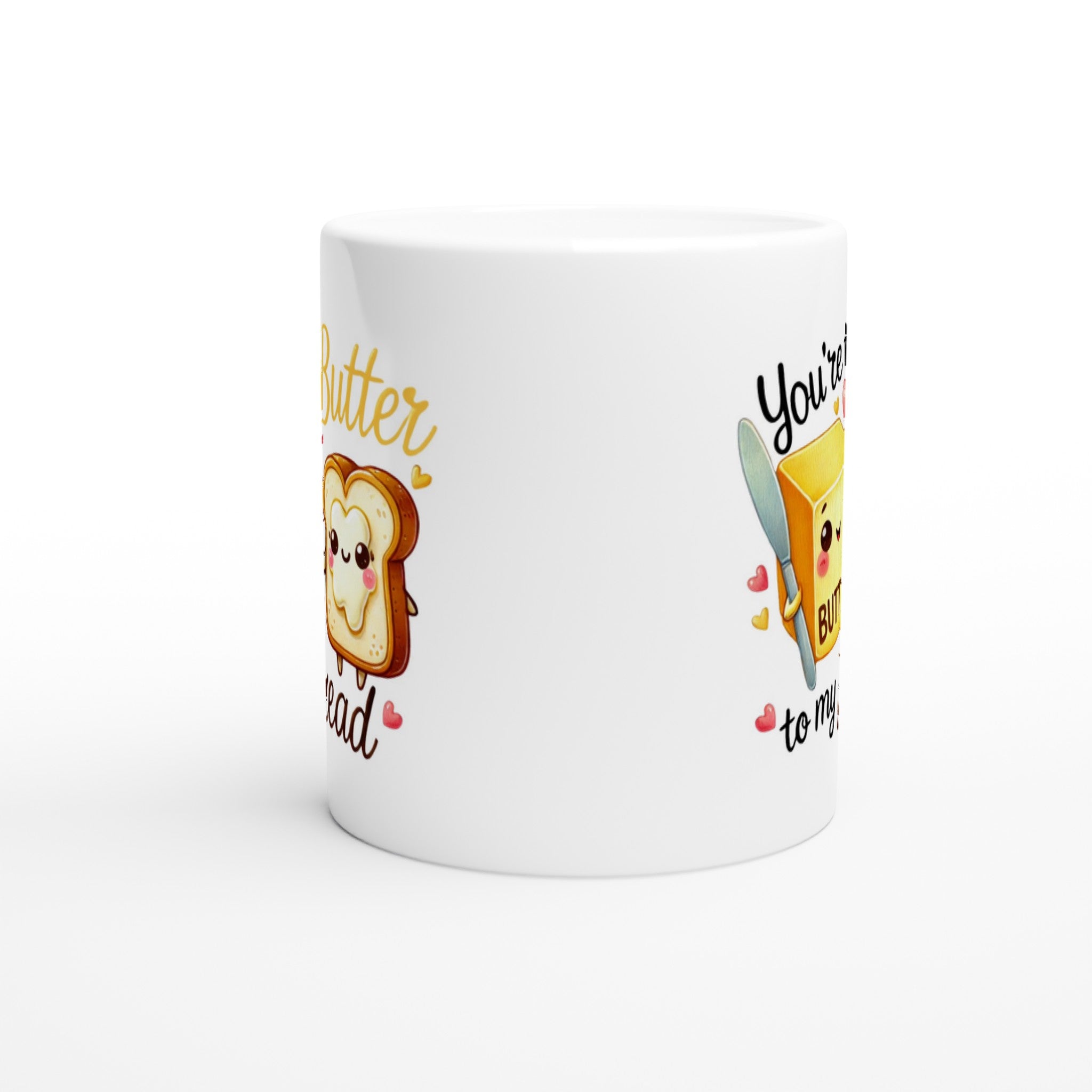You're The Butter To My Bread, Valentine - White 11oz Ceramic Mug White 11oz Mug Food Globally Fulfilled Love