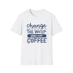 Change The World, Start With Coffee - Unisex Softstyle T-Shirt