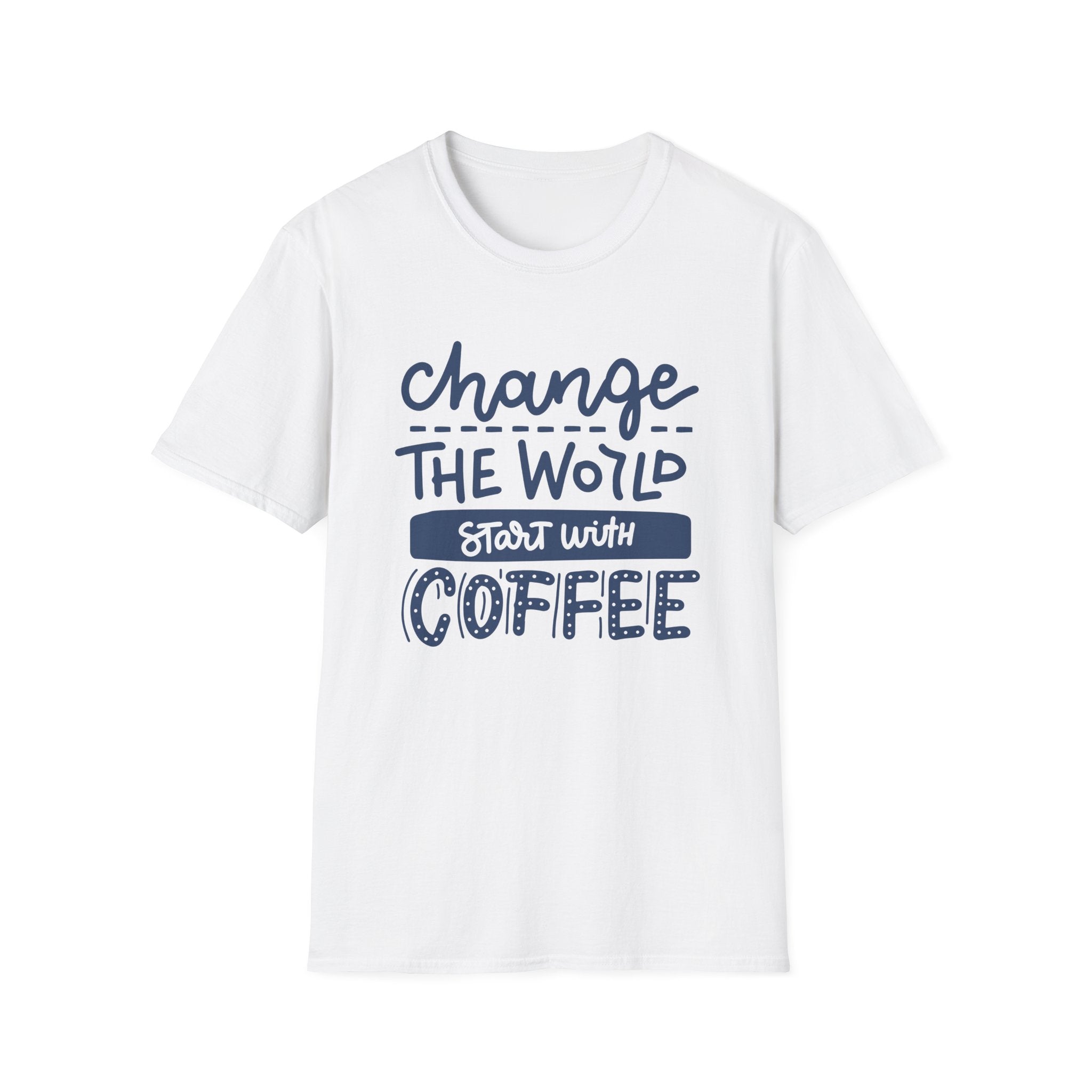 Change The World, Start With Coffee - Unisex Softstyle T-Shirt