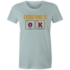 Everything Is OK, Periodic Table - Womens T-shirt Pale Blue Womens T-shirt Printed In Australia Science