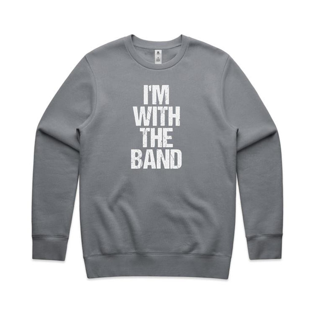 I'm With The Band - AS Colour Stencil Crew Sweatshirt Gravel Sweatshirt Music Printed In Australia