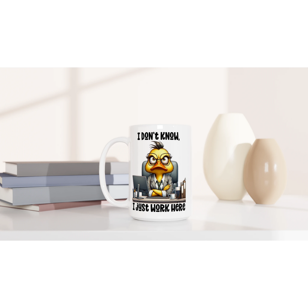I Don't Know, I Just Work Here, Duck - White 15oz Ceramic Mug 15oz Mug animal Globally Fulfilled Work