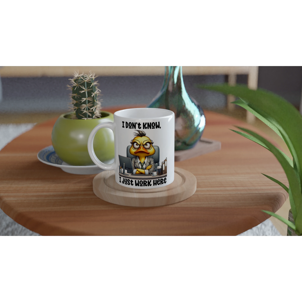 I Don't Know, I Just Work Here, Duck - White 11oz Ceramic Mug White 11oz Mug animal Globally Fulfilled Work