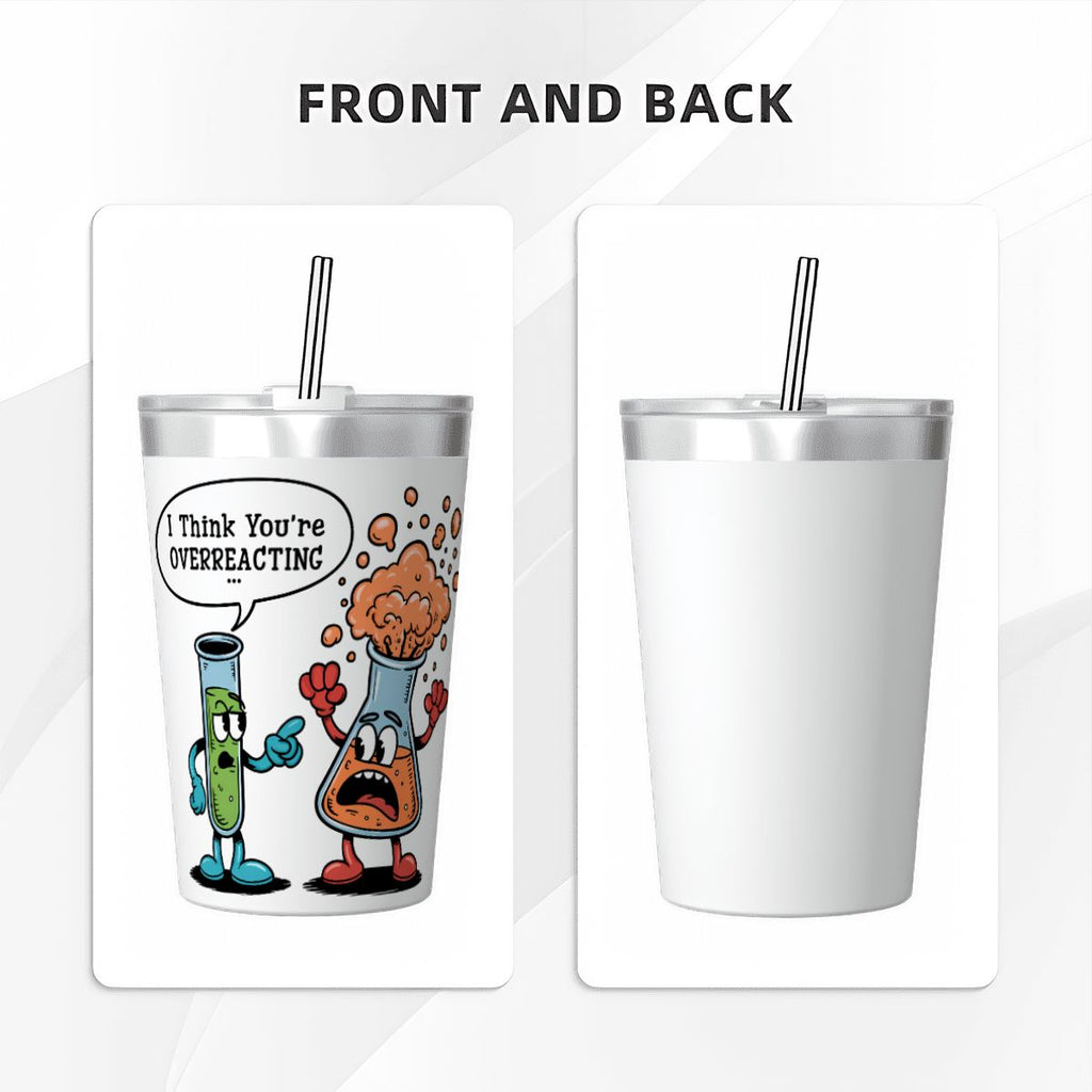 Chemistry I Think You're Overreacting Small Stainless Steel Travel Mug Cup 12oz/350ml