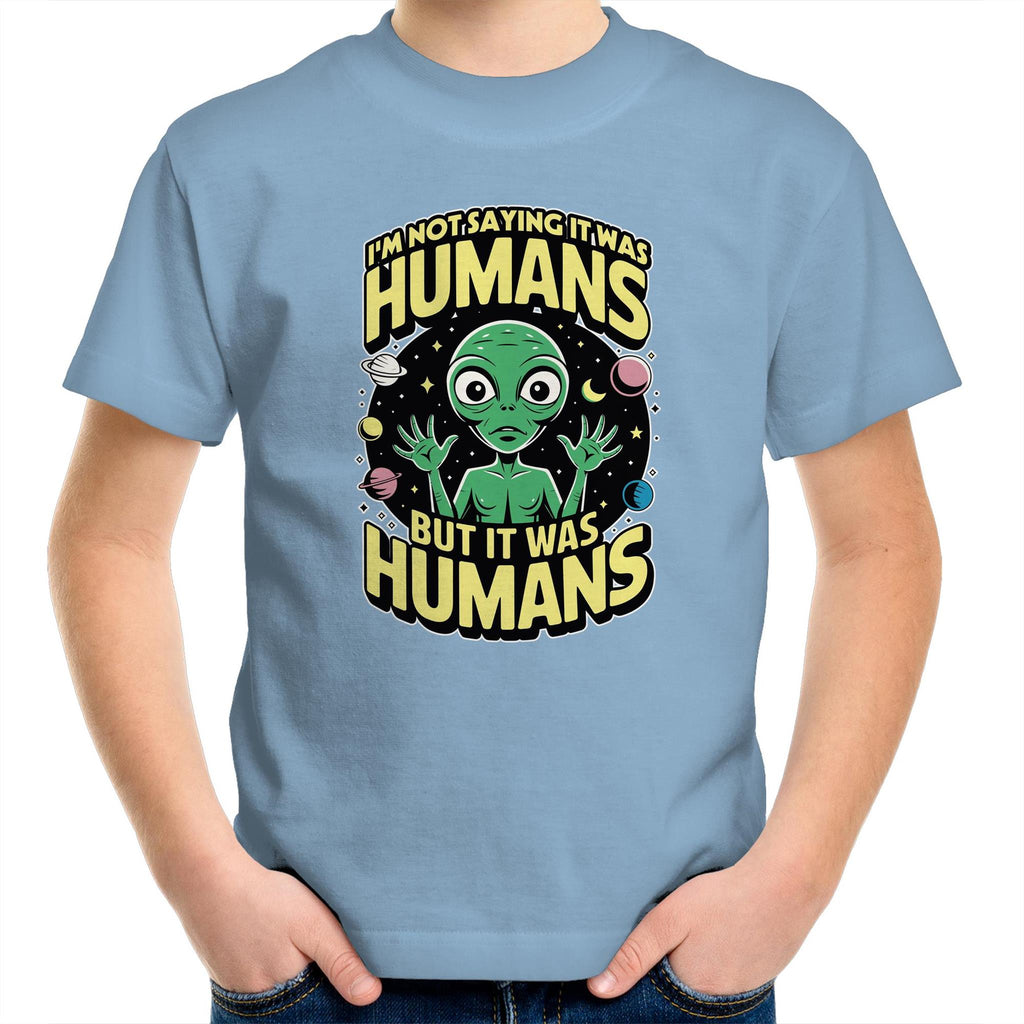 Alien, I'm Not Saying It Was Humans - Kids Youth T-shirt Carolina Blue Kids Youth T-shirt Printed In Australia Sci Fi