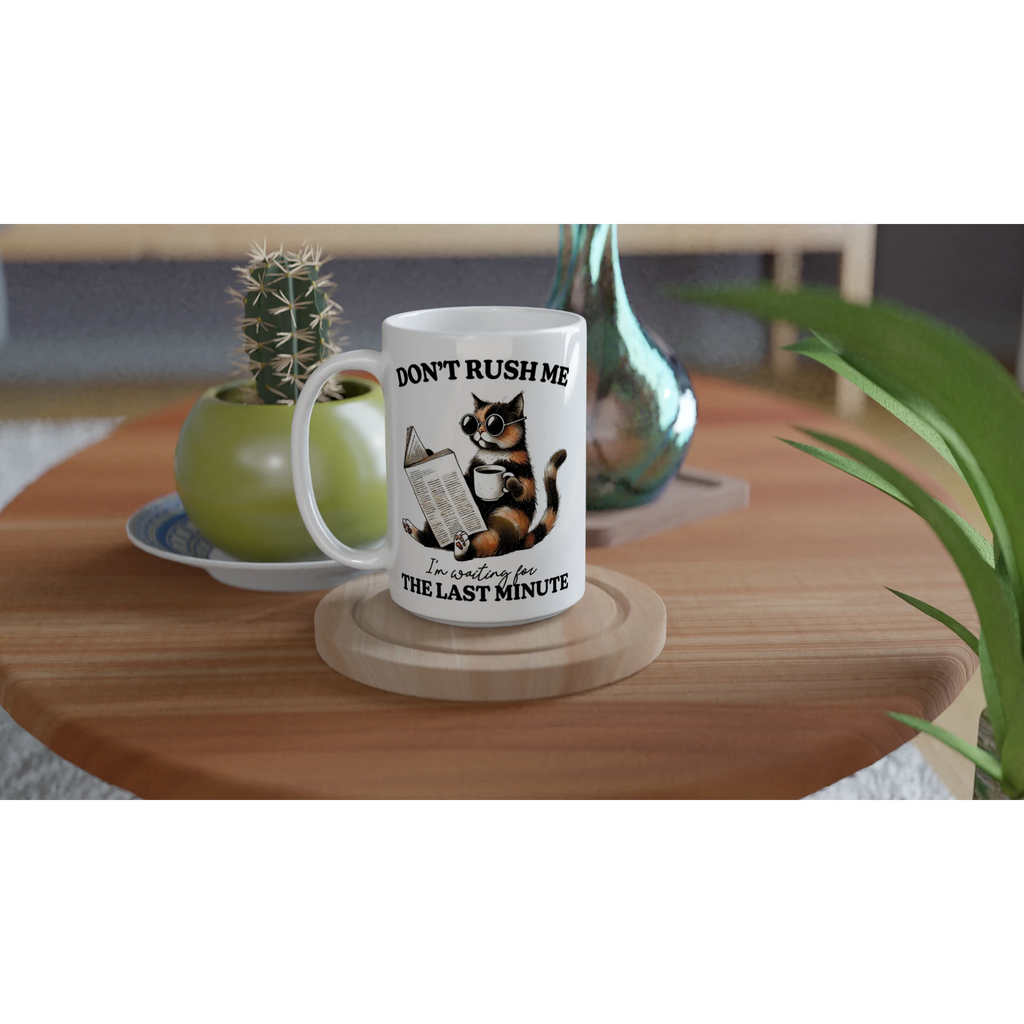 Personalise - Don't Rush Me, Cat - White 15oz Ceramic Mug Personalised 15oz Mug animal Globally Fulfilled