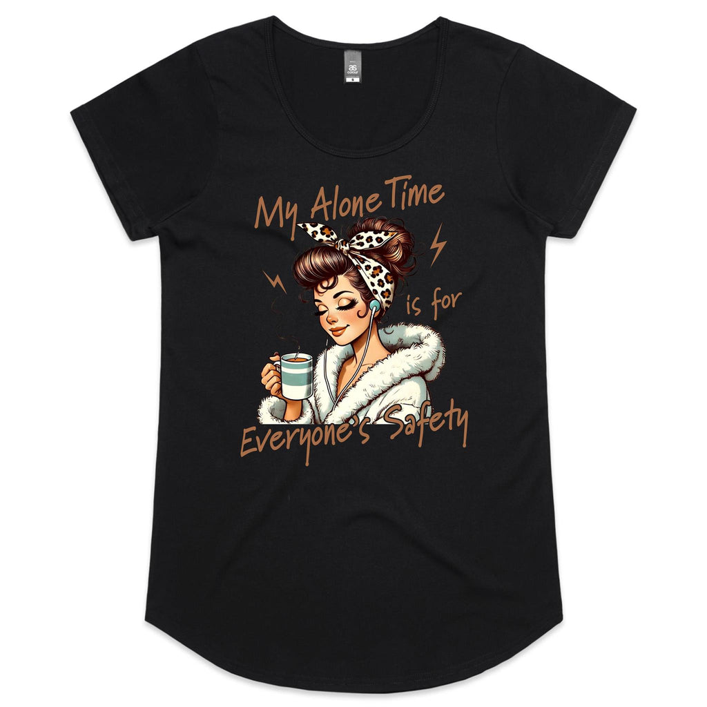 My Alone Time Is For Everyone's Safety Women's AS Colour Scoop Neck T-Shirt Black Womens Scoop Neck T-shirt Printed In Australia