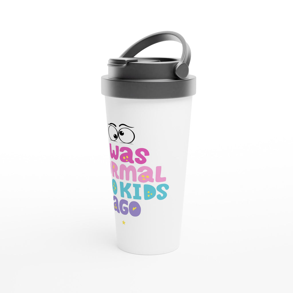 I Was Normal Two Kids Ago, Mother's Day - White 15oz Stainless Steel Travel Mug Travel Mug Globally Fulfilled Mum