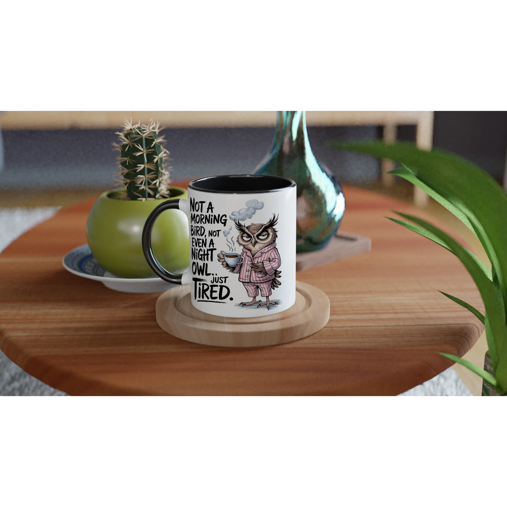 Not A Morning Bird, Not A Night Owl, Just Tired - White 11oz Ceramic Mug with Colour Inside Colour 11oz Mug animal Globally Fulfilled Work