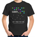 Sorry, Can't Pause This Game - Kids Youth T-Shirt Black Kids Youth T-shirt Games Printed In Australia