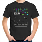 Sorry, Can't Pause This Game - Kids Youth T-Shirt Black Kids Youth T-shirt Games Printed In Australia