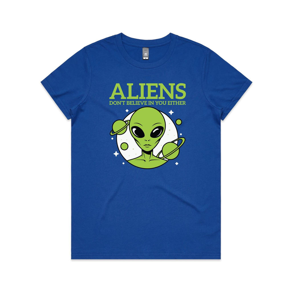 Aliens Don't Believe In You Either Women's AS Colour T-shirt