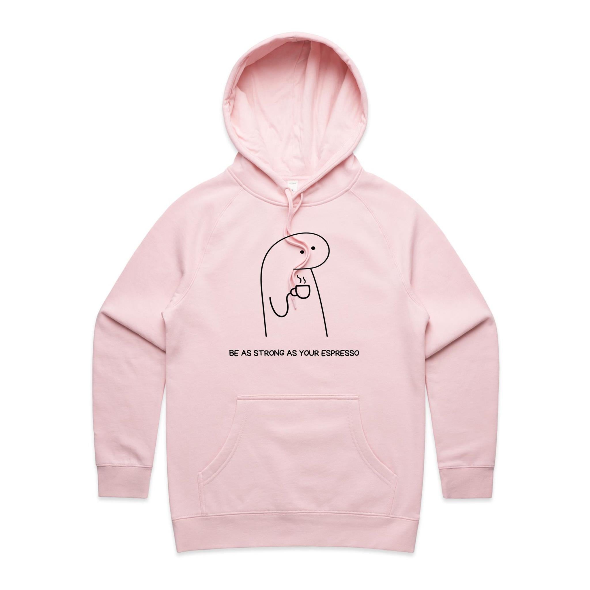 Be As Strong As Your Espresso - Womens Hoodie Pink Womens Hoodie Coffee Printed In Australia
