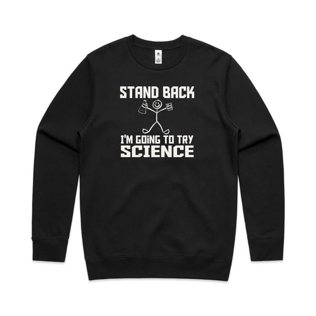 Stand Back, I'm Going To Try Science - AS Colour Stencil Crew Sweatshirt Black Sweatshirt Printed In Australia Science