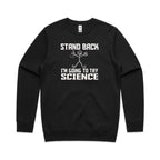 Stand Back, I'm Going To Try Science - AS Colour Stencil Crew Sweatshirt Black Sweatshirt Printed In Australia Science