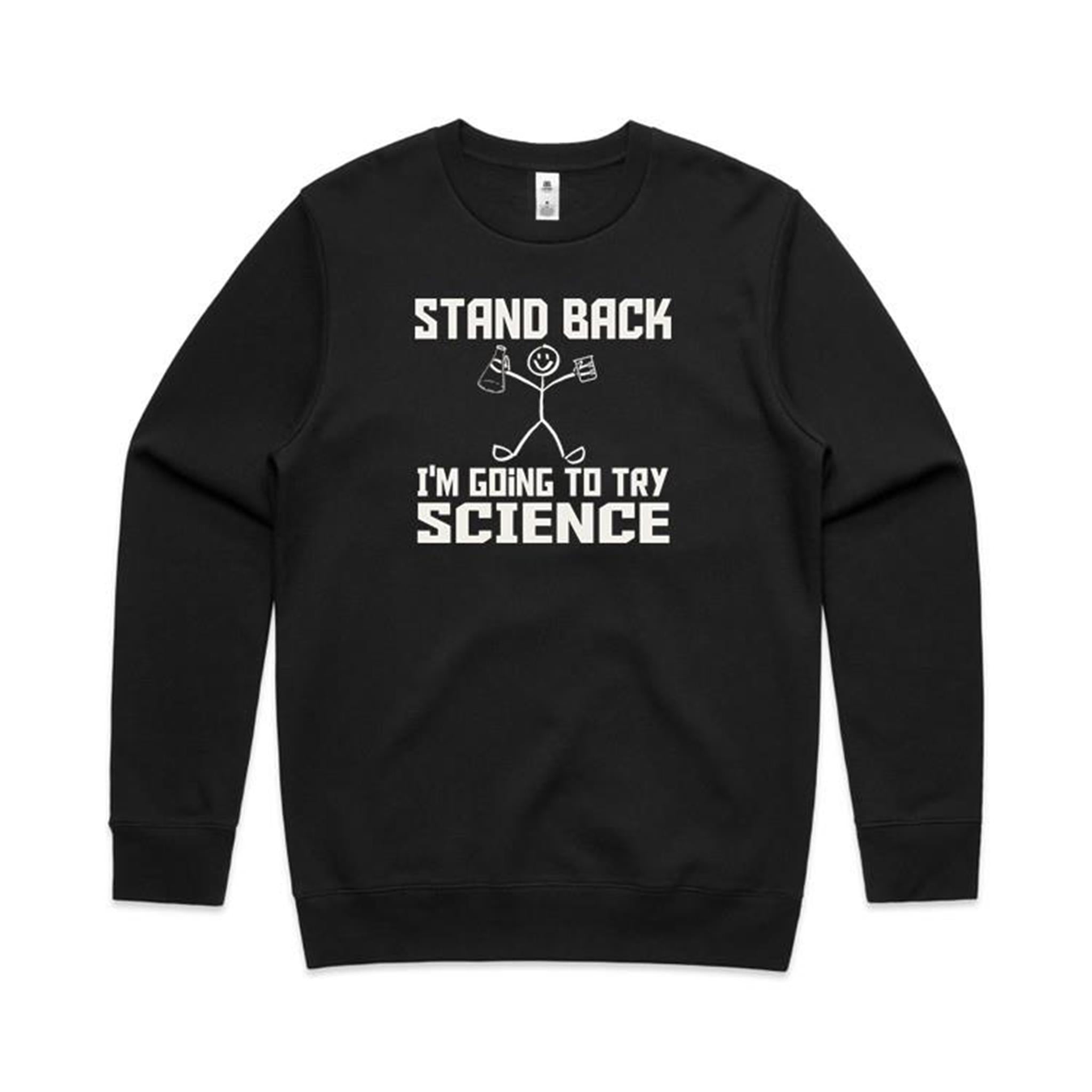 Stand Back, I'm Going To Try Science - AS Colour Stencil Crew Sweatshirt Black Sweatshirt Printed In Australia Science