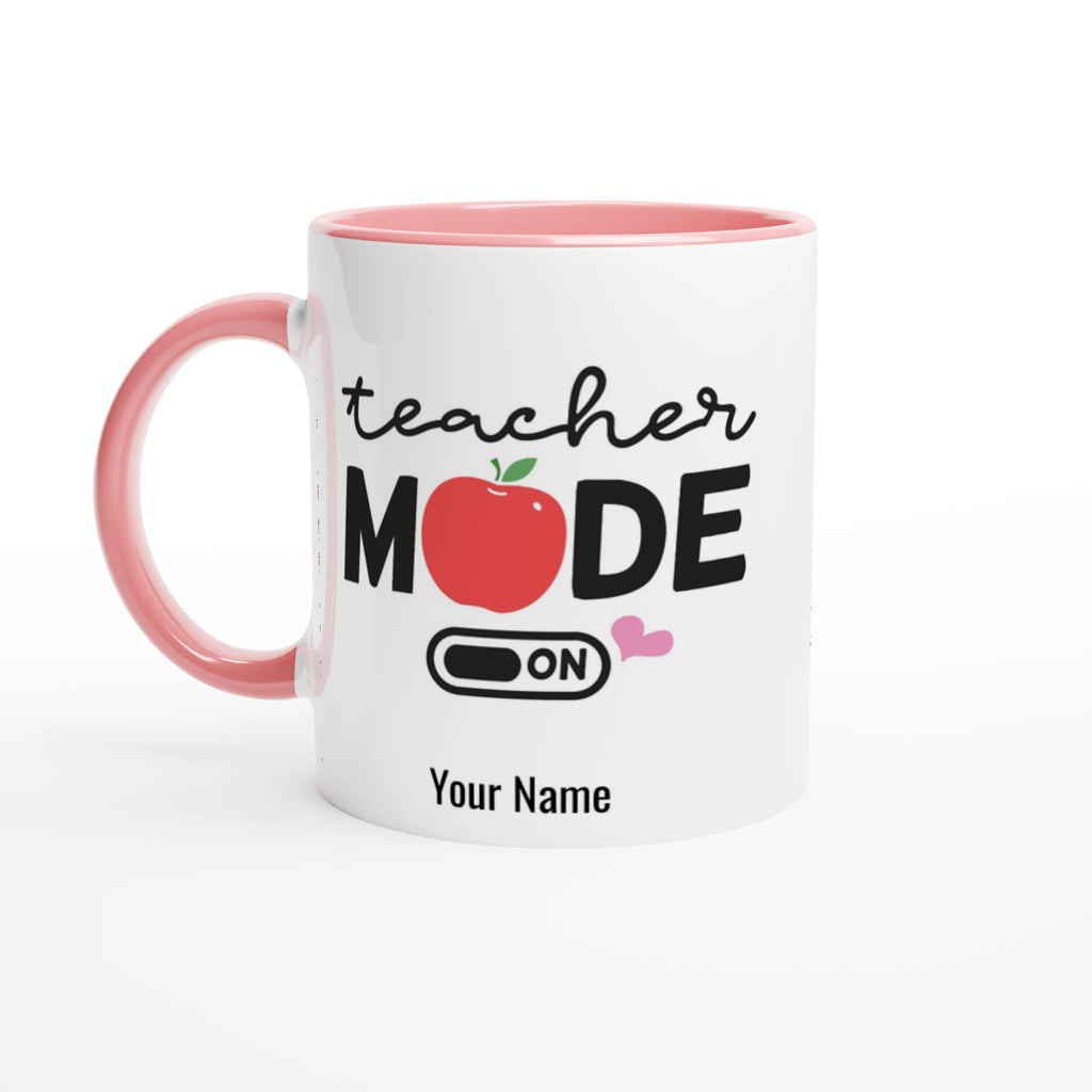 Personalise Teacher Mode On White 11oz Ceramic Mug with Color Inside Ceramic Pink Personalised 11oz Mug