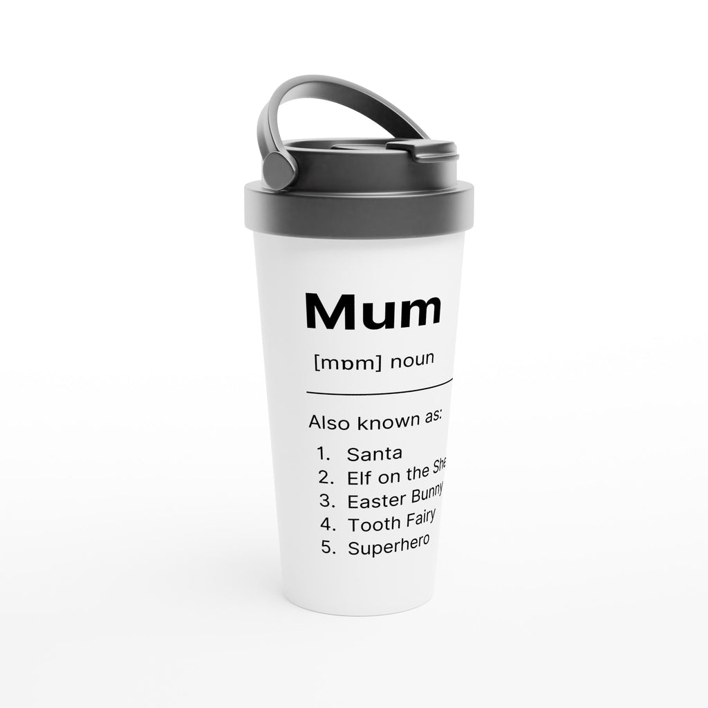 Mum Definition 3 - White 15oz Stainless Steel Travel Mug Travel Mug Globally Fulfilled Mum