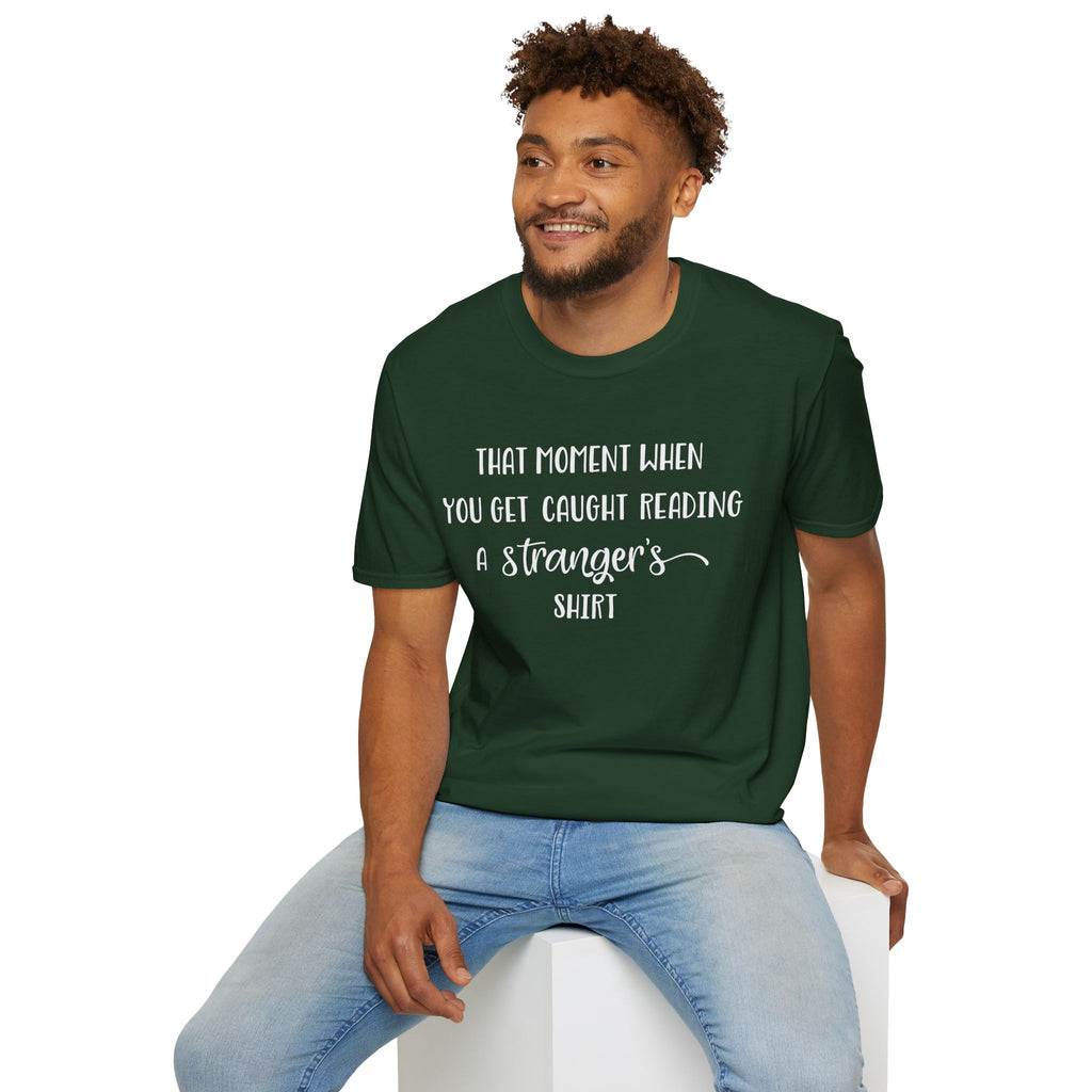 That Moment When You Get Caught Reading a Stranger's Shirt Unisex T-Shirt