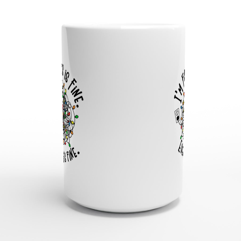 Tangled Christmas Lights, I'm Fine, This Is Fine, Everything's Fine - White 15oz Ceramic Mug Christmas 15oz Mug Christmas Globally Fulfilled