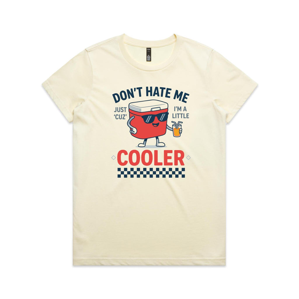 I'm A Little Cooler Women's AS Colour T-shirt Butter Womens T-shirt Printed In Australia