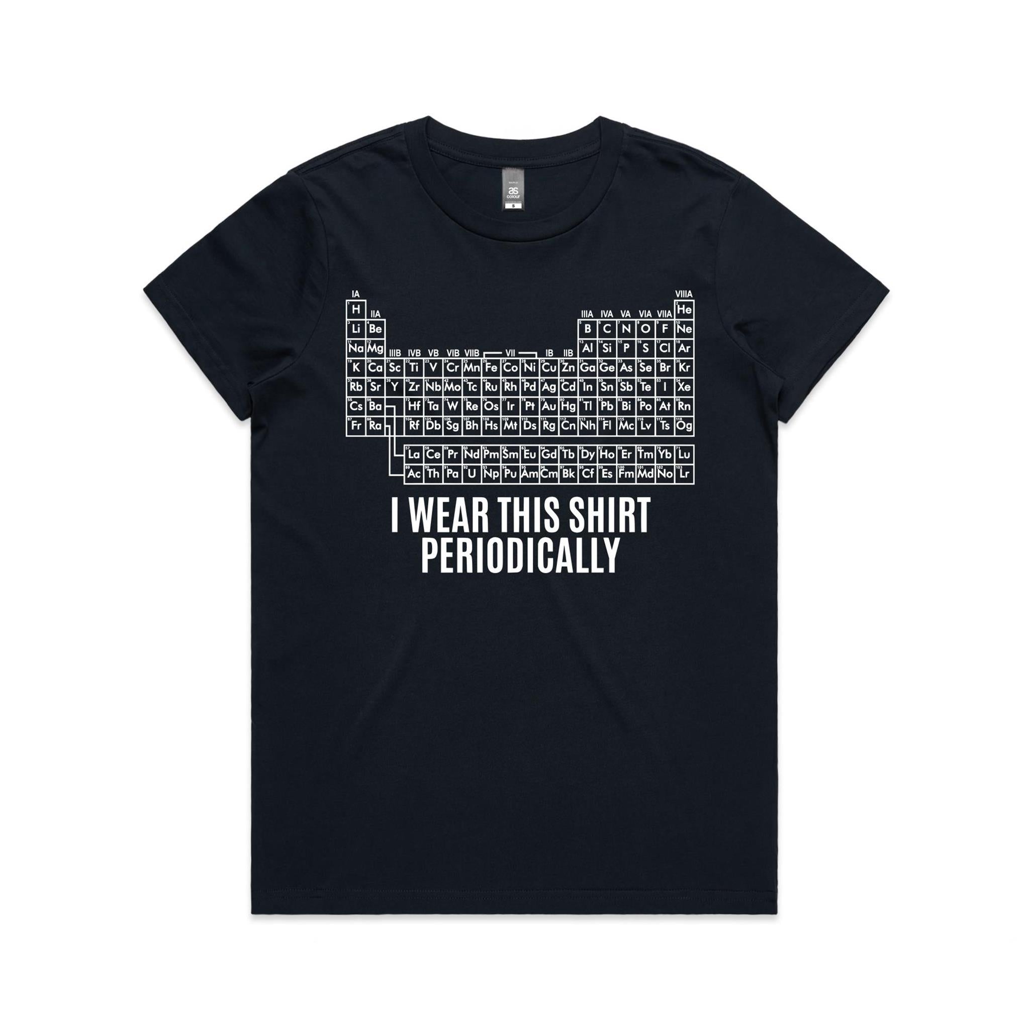 I Wear This Shirt Periodically Periodic Table Women's AS Colour T-shirt