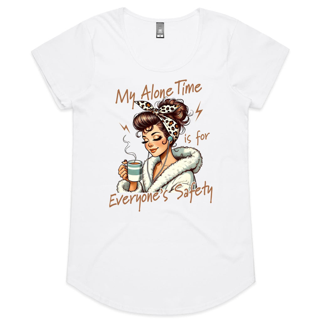 My Alone Time Is For Everyone's Safety Women's AS Colour Scoop Neck T-Shirt White Womens Scoop Neck T-shirt Printed In Australia