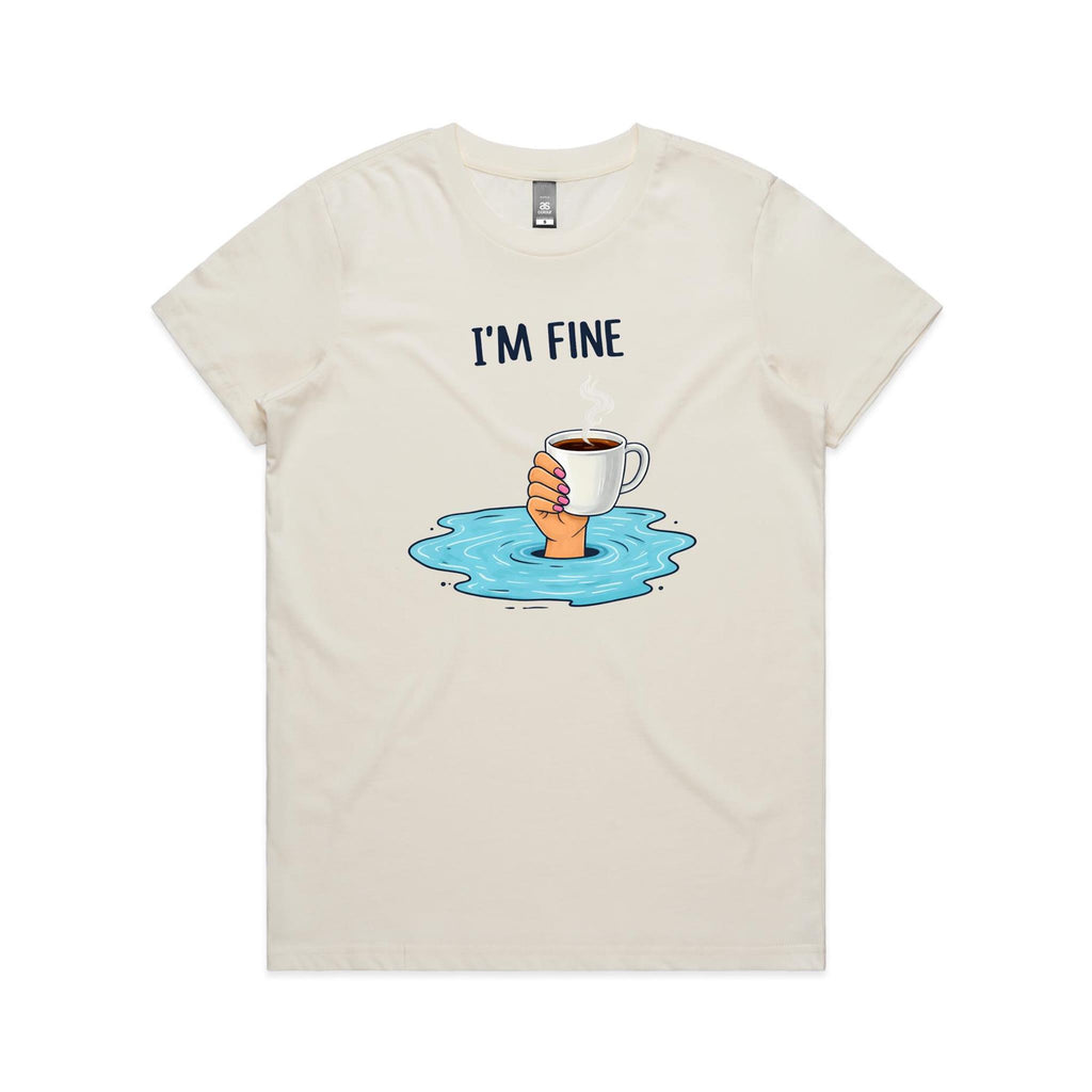 I'm Fine Women's AS Colour T-shirt Natural Womens T-shirt Printed In Australia