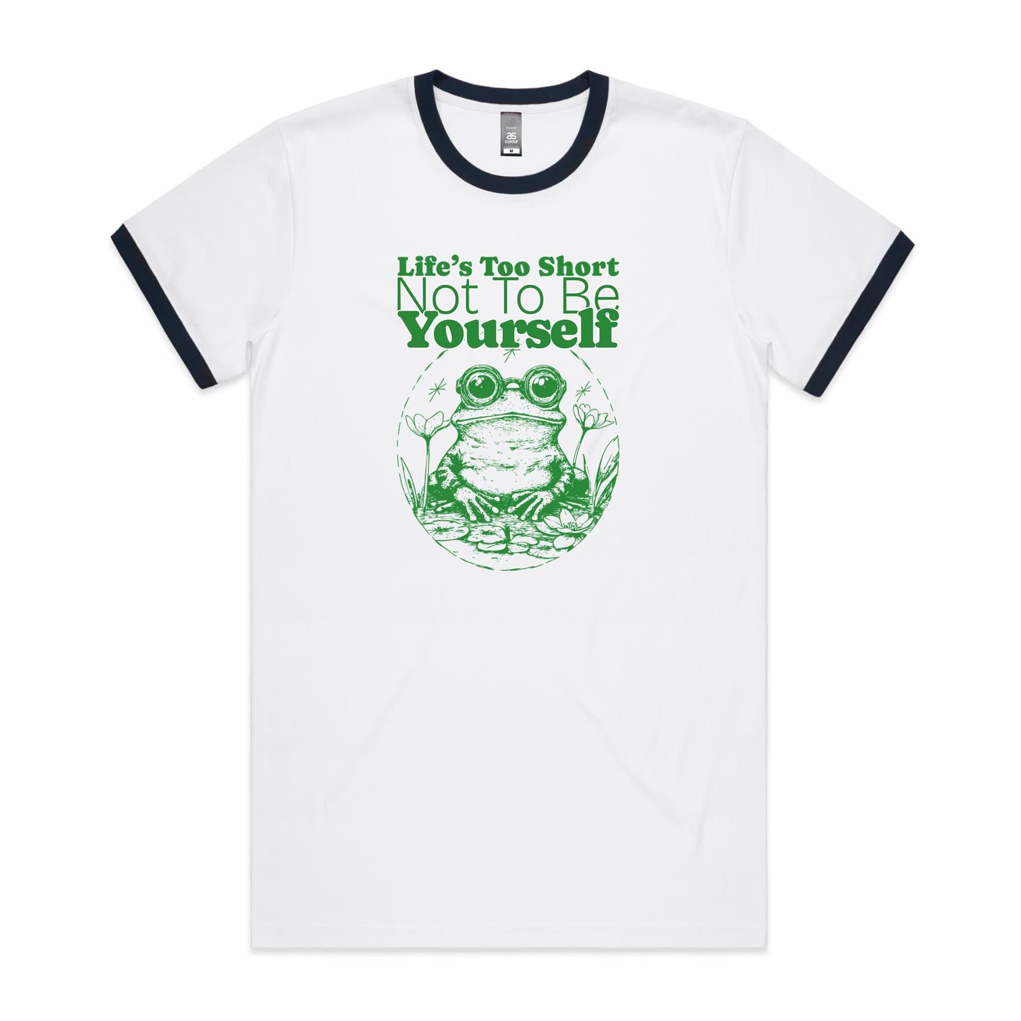 Life's Too Short Not To Be Yourself - Staple Ringer Tee