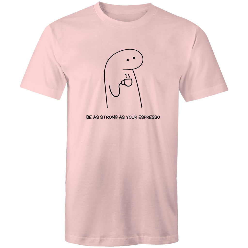 Be As Strong As Your Espresso - Mens T-Shirt Pink Mens T-shirt Coffee Printed In Australia