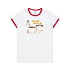 I Just Need One Cup Of Coffee - Women's Ringer Tee White Red Womens Ringer T-shirt Coffee Printed In Australia