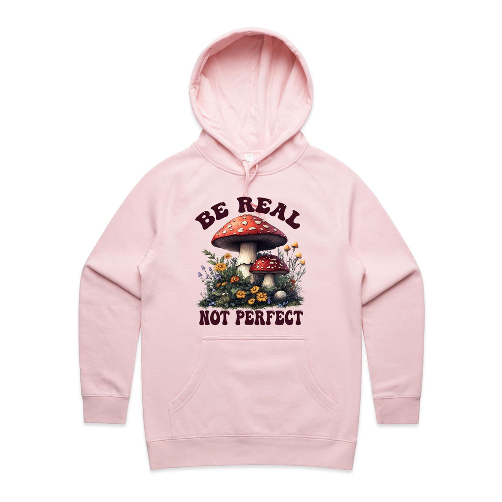 Be Real Not Perfect, Hippie Mushroom Garden - Womens Hoodie