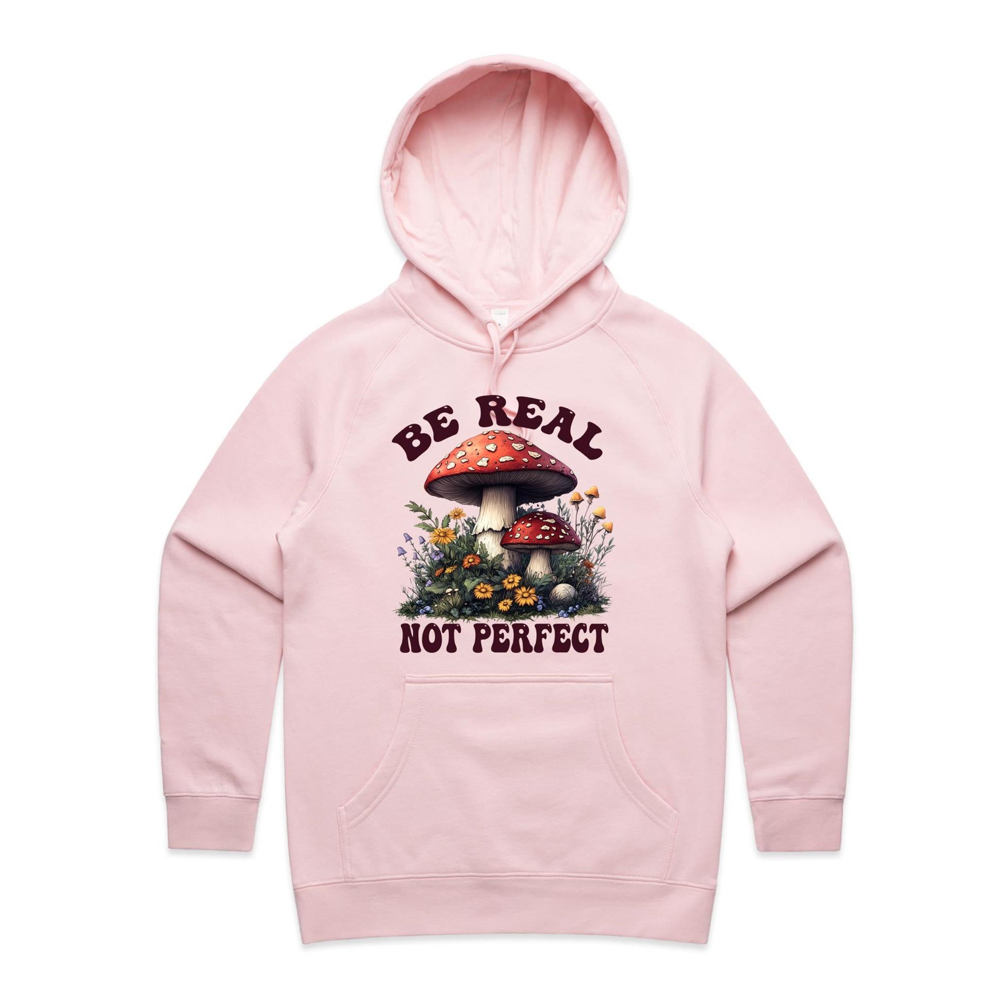 Be Real Not Perfect, Hippie Mushroom Garden - Womens Hoodie