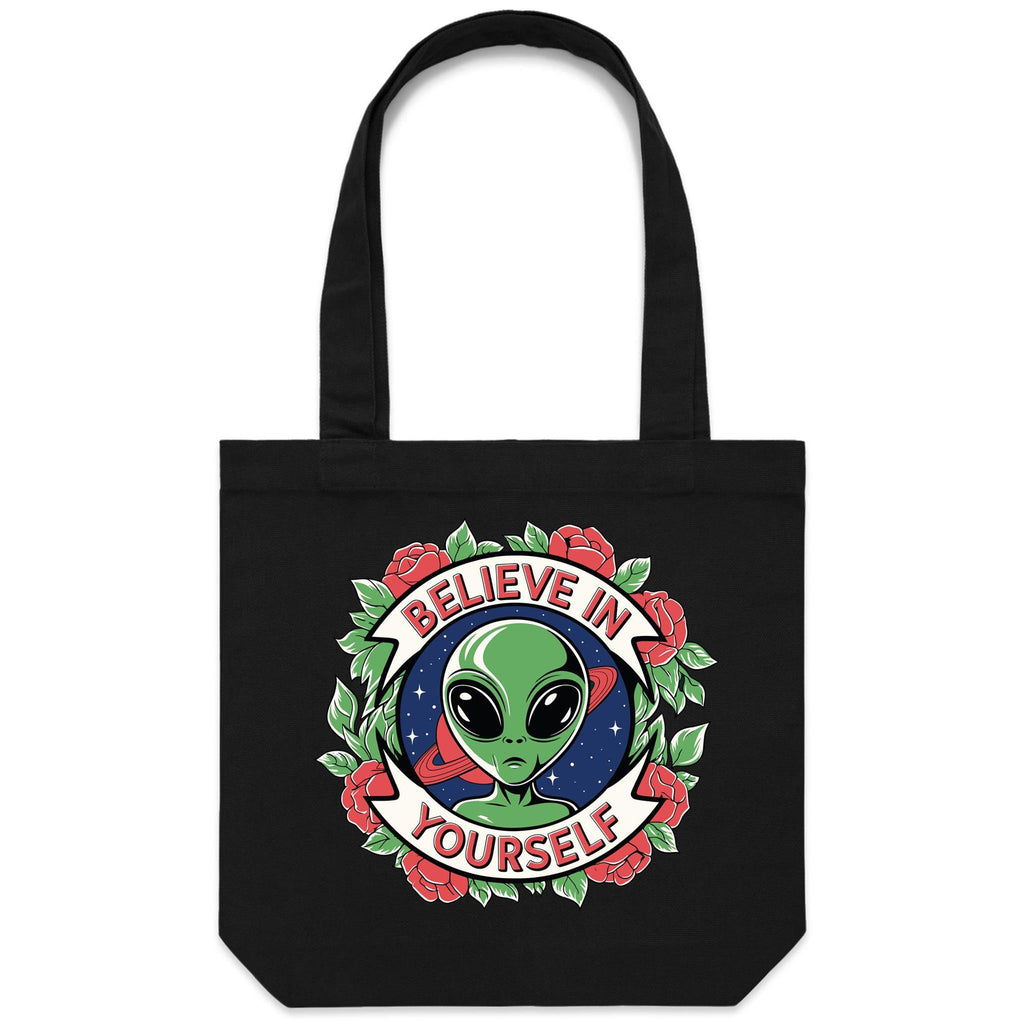 Believe In Yourself, Alien - Canvas Tote Bag Black One Size Tote Bag Motivation Positivity Printed In Australia Sci Fi