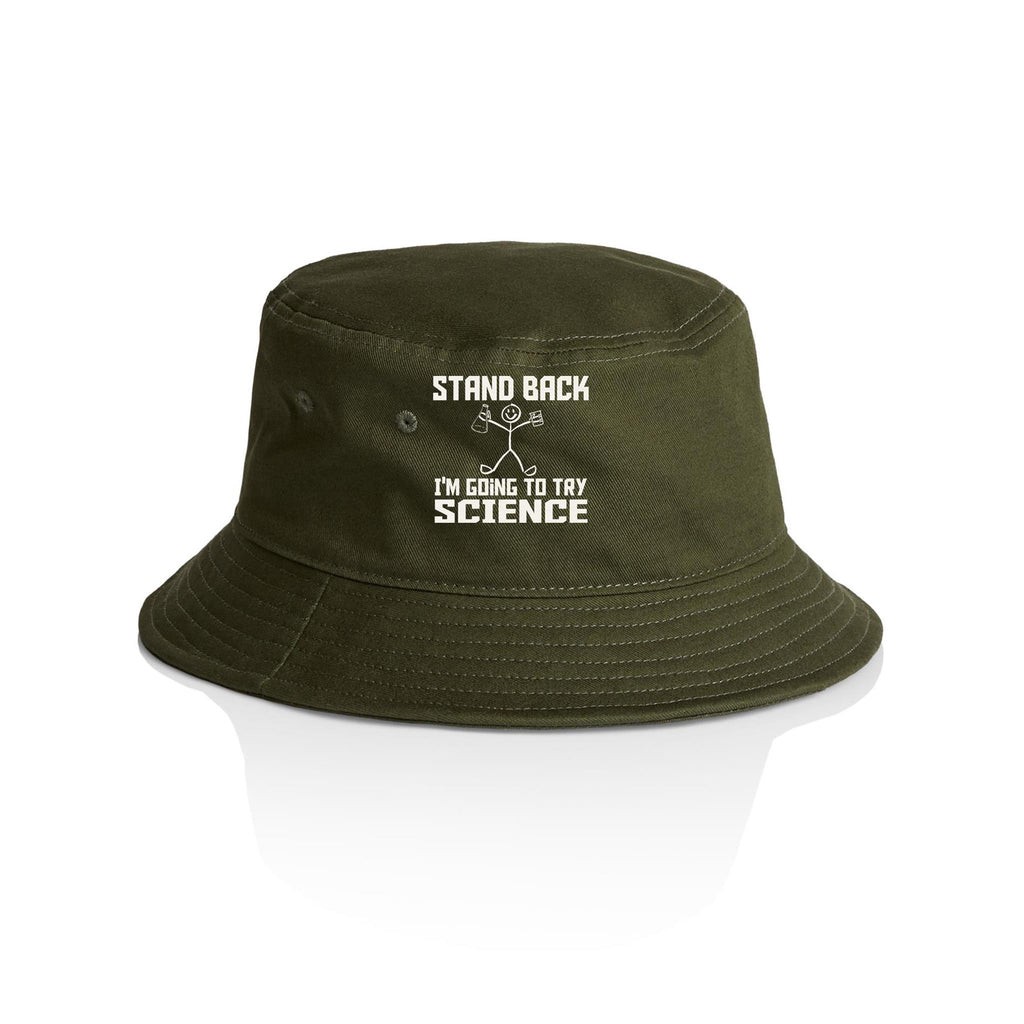 Stand Back, I'm Going To Try Science - AS Colour Bucket Hat Army One Size As Colour Bucket Hat Printed In Australia Science